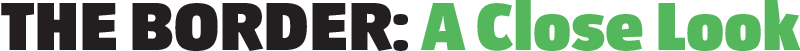 The Border: A Close Look